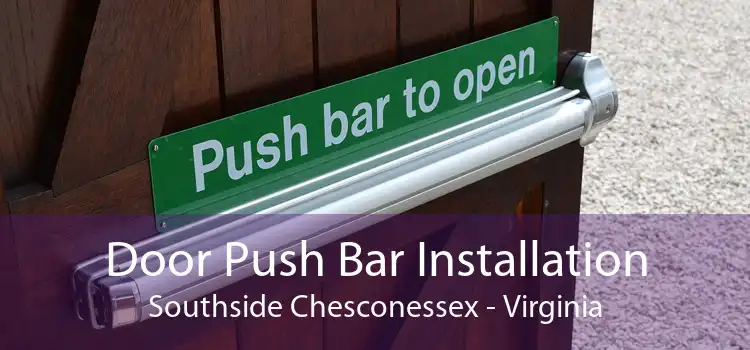 Door Push Bar Installation Southside Chesconessex - Virginia