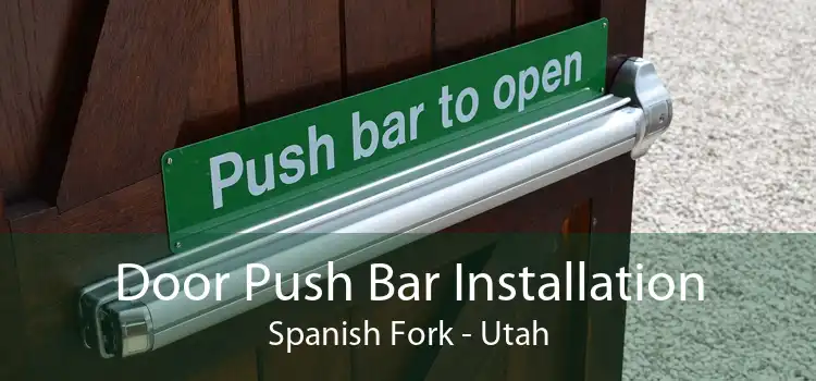 Door Push Bar Installation Spanish Fork - Utah