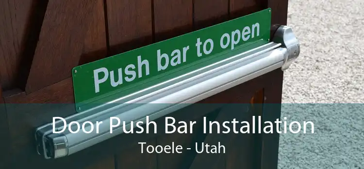 Door Push Bar Installation Tooele - Utah