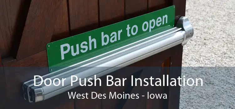 Door Push Bar Installation West Des Moines - Iowa