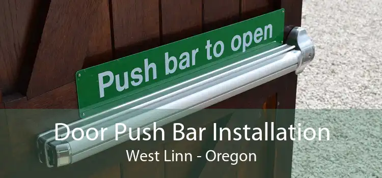 Door Push Bar Installation West Linn - Oregon