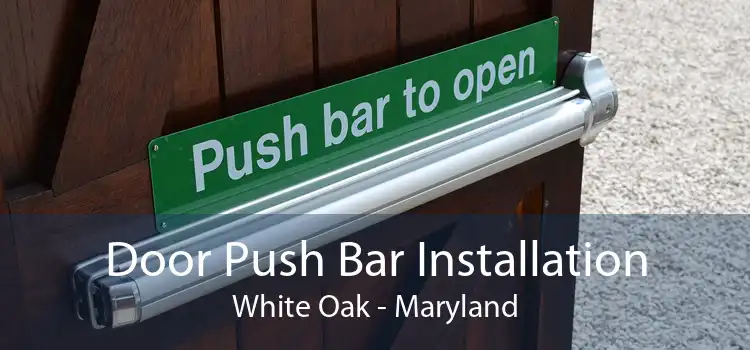 Door Push Bar Installation White Oak - Maryland