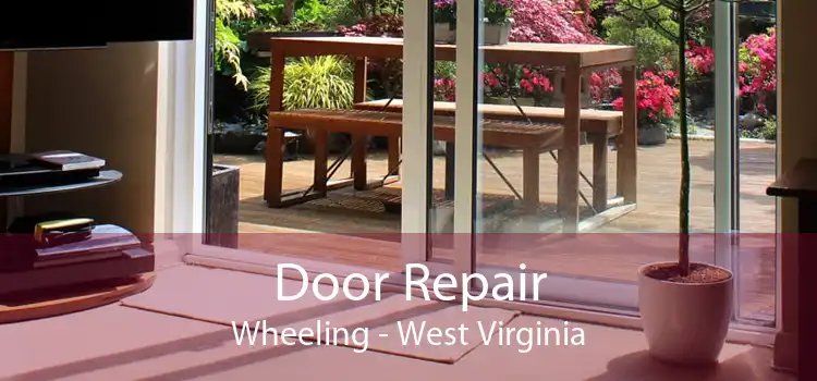 Door Repair Wheeling - West Virginia