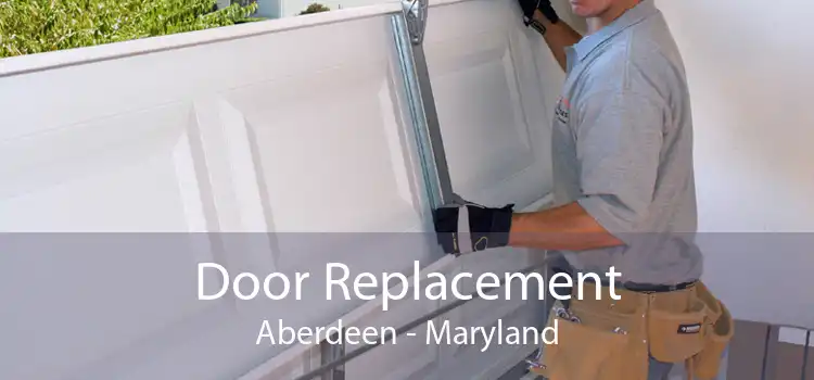 Door Replacement Aberdeen - Maryland
