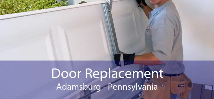 Door Replacement Adamsburg - Pennsylvania