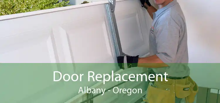 Door Replacement Albany - Oregon