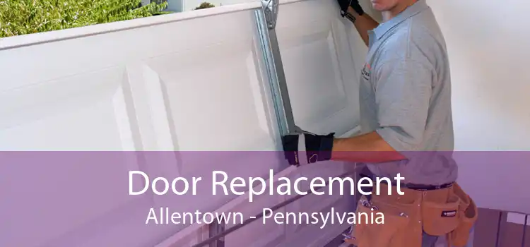Door Replacement Allentown - Pennsylvania