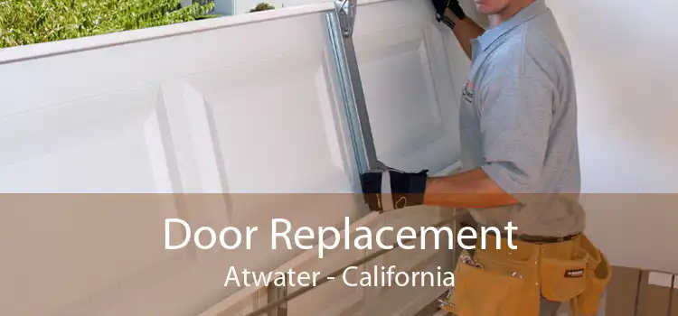 Door Replacement Atwater - California