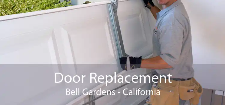 Door Replacement Bell Gardens - California