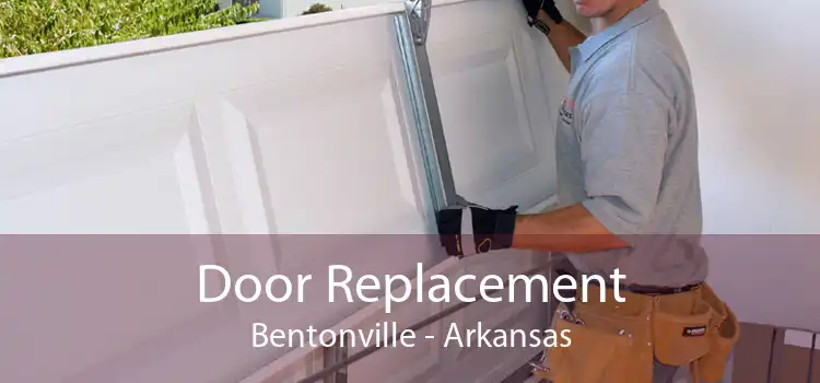 Door Replacement Bentonville - Arkansas