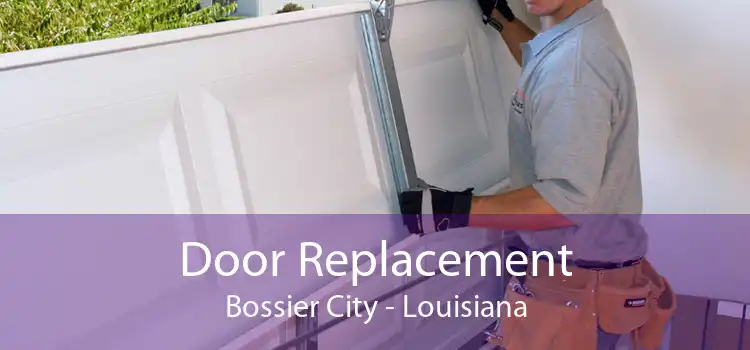 Door Replacement Bossier City - Louisiana