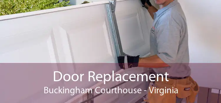 Door Replacement Buckingham Courthouse - Virginia