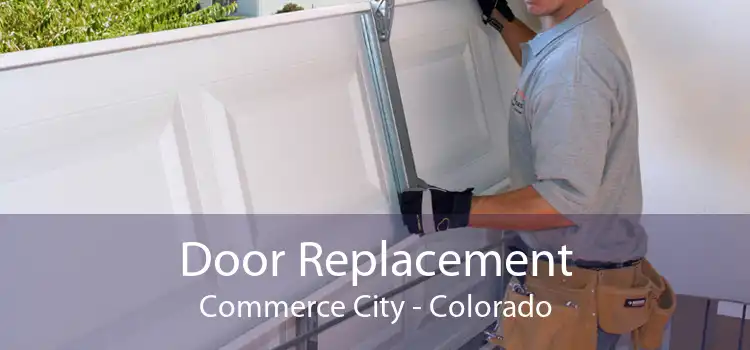 Door Replacement Commerce City - Colorado