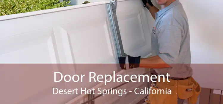 Door Replacement Desert Hot Springs - California