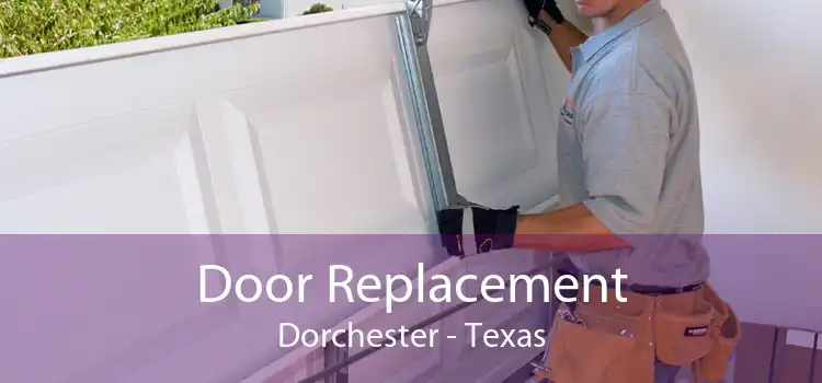 Door Replacement Dorchester - Texas