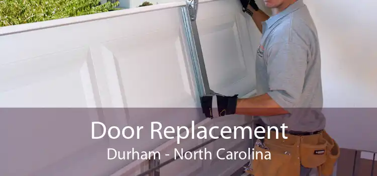 Door Replacement Durham - North Carolina