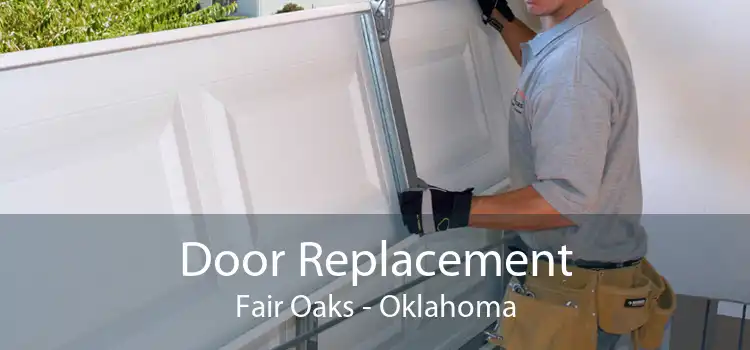 Door Replacement Fair Oaks - Oklahoma