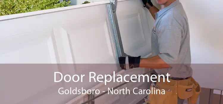 Door Replacement Goldsboro - North Carolina