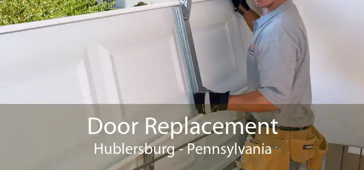 Door Replacement Hublersburg - Pennsylvania