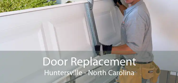 Door Replacement Huntersville - North Carolina