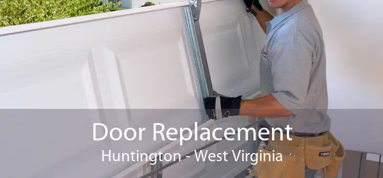 Door Replacement Huntington - West Virginia