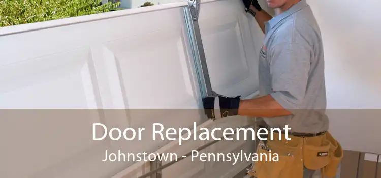 Door Replacement Johnstown - Pennsylvania