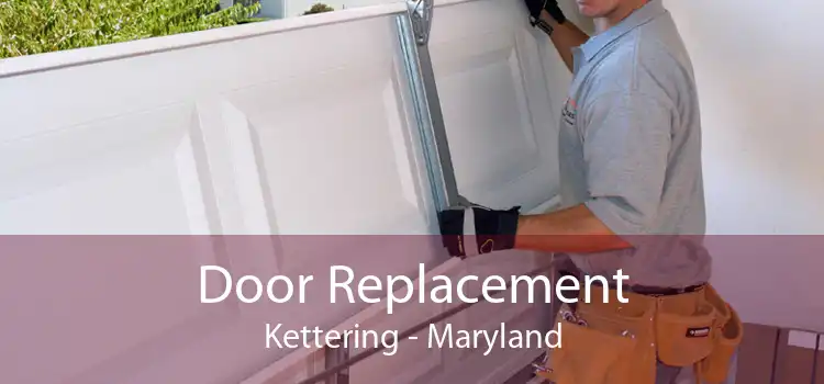 Door Replacement Kettering - Maryland
