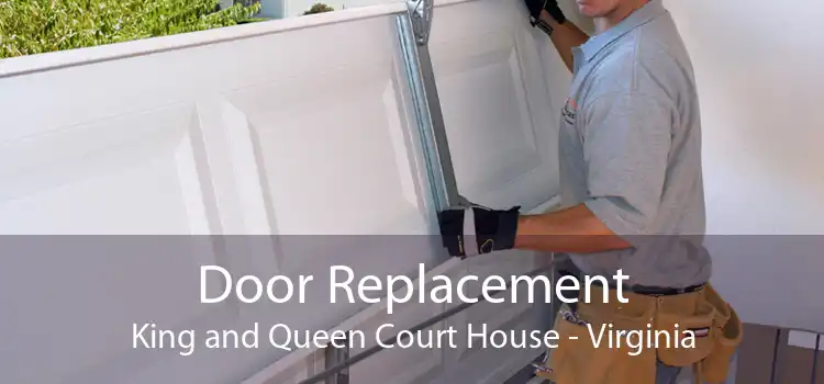 Door Replacement King and Queen Court House - Virginia