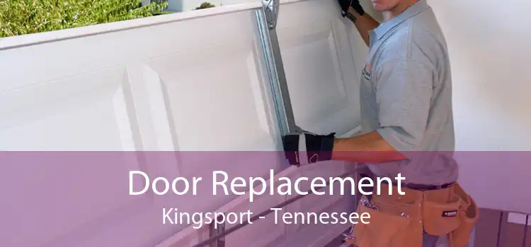 Door Replacement Kingsport - Tennessee