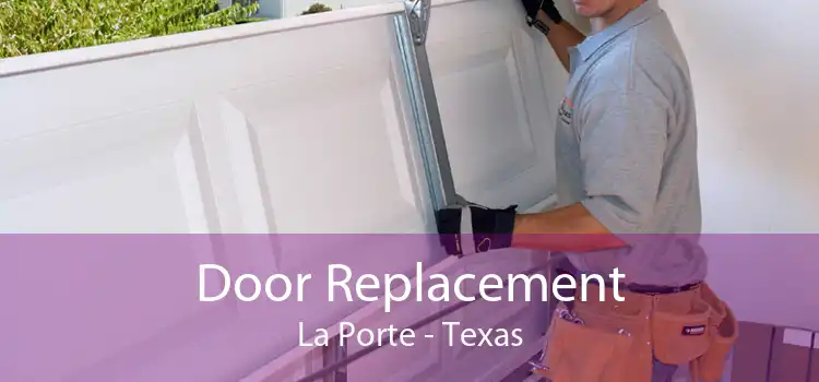 Door Replacement La Porte - Texas