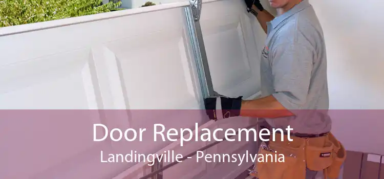 Door Replacement Landingville - Pennsylvania