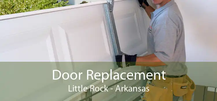 Door Replacement Little Rock - Arkansas