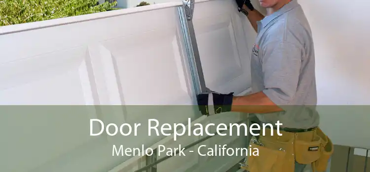 Door Replacement Menlo Park - California
