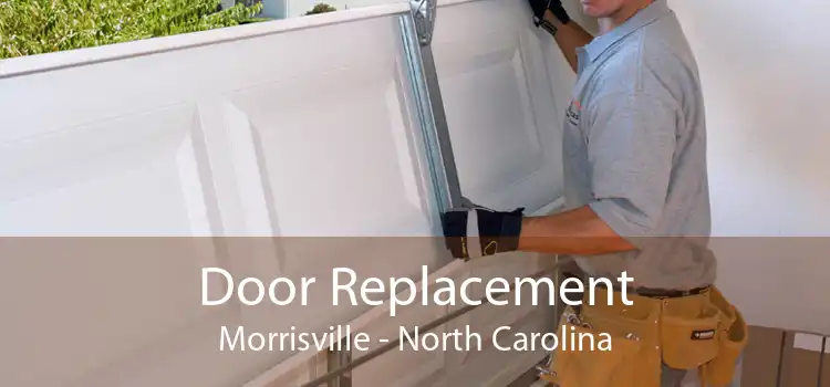 Door Replacement Morrisville - North Carolina