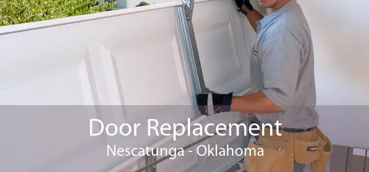 Door Replacement Nescatunga - Oklahoma