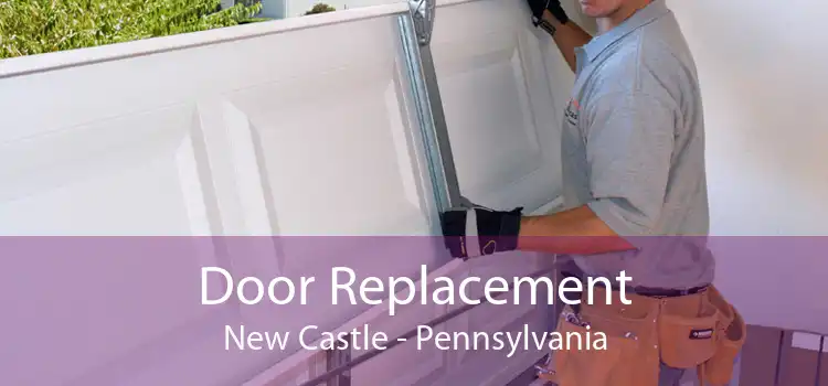 Door Replacement New Castle - Pennsylvania