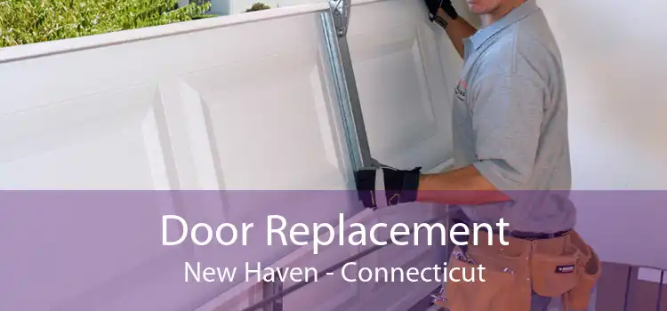 Door Replacement New Haven - Connecticut