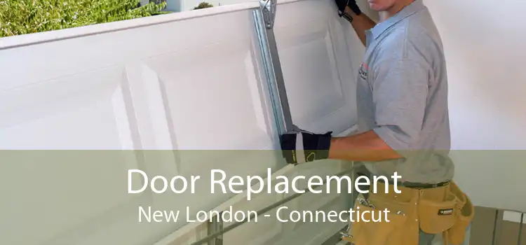 Door Replacement New London - Connecticut