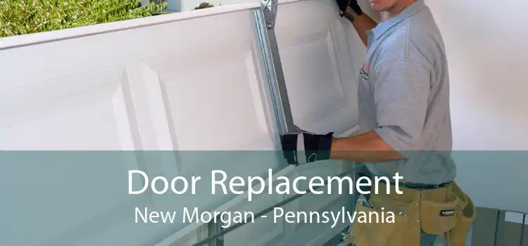 Door Replacement New Morgan - Pennsylvania