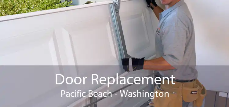 Door Replacement Pacific Beach - Washington
