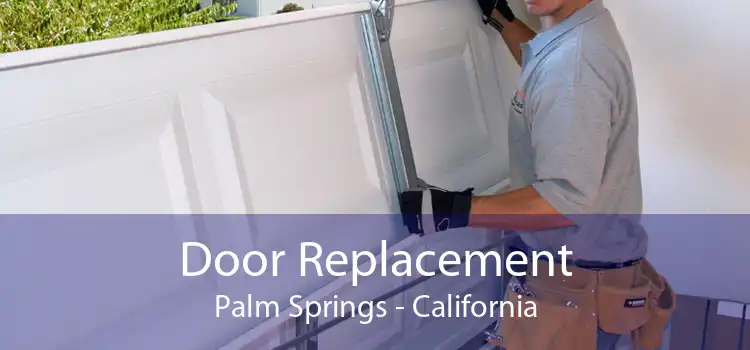 Door Replacement Palm Springs - California