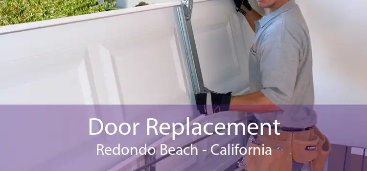 Door Replacement Redondo Beach - California
