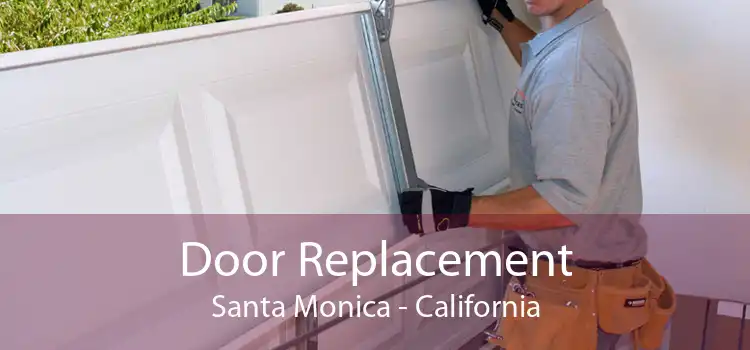 Door Replacement Santa Monica - California