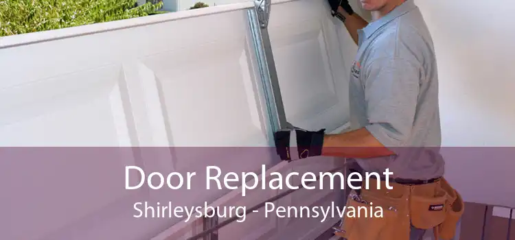 Door Replacement Shirleysburg - Pennsylvania