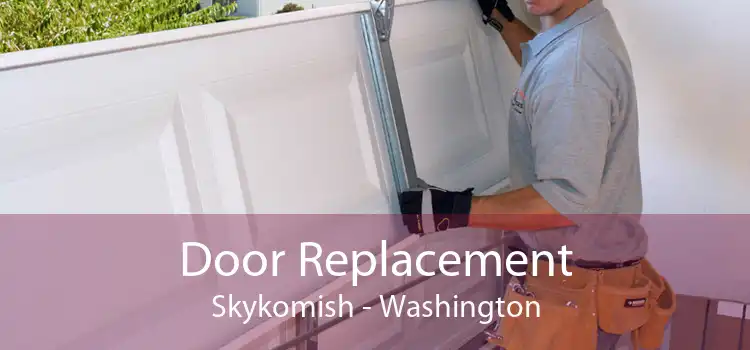 Door Replacement Skykomish - Washington