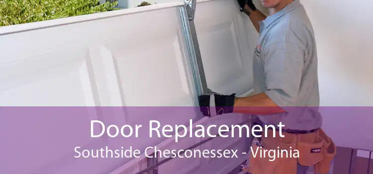 Door Replacement Southside Chesconessex - Virginia
