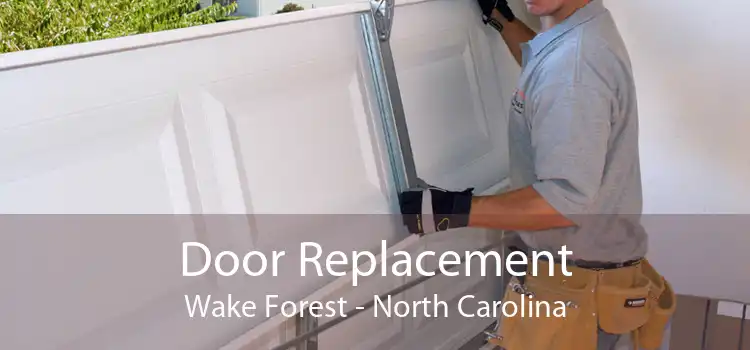 Door Replacement Wake Forest - North Carolina