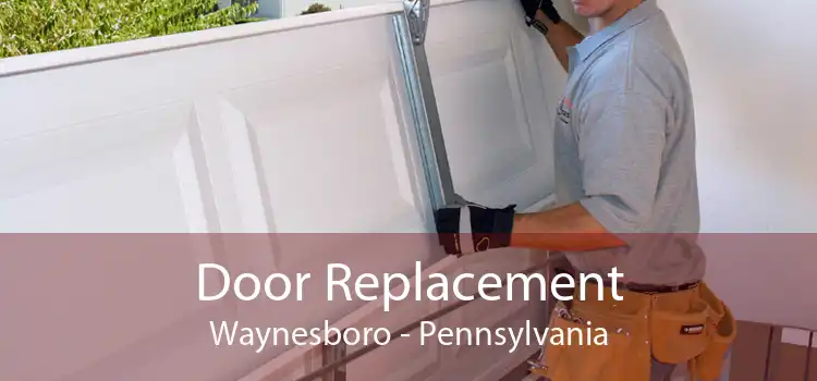 Door Replacement Waynesboro - Pennsylvania