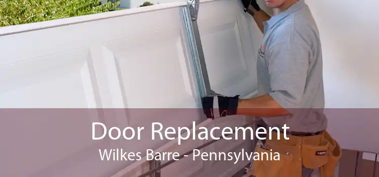 Door Replacement Wilkes Barre - Pennsylvania