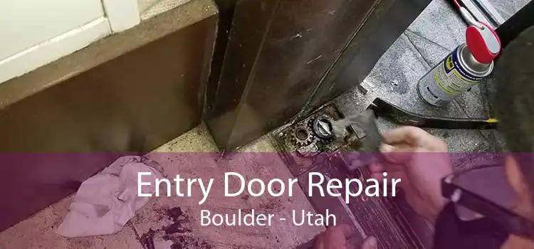 Entry Door Repair Boulder - Utah
